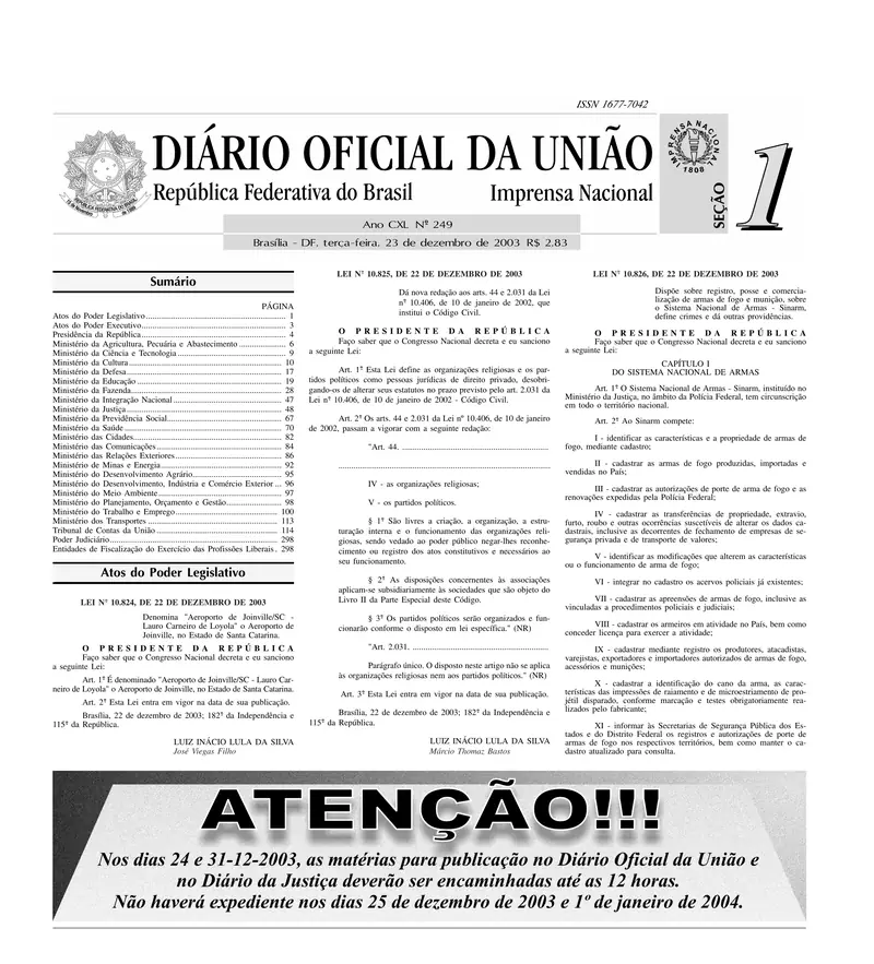 Diário Oficial da União de 23/12/2003, Seção 1, p. 1, com a publicação da Lei 10.826