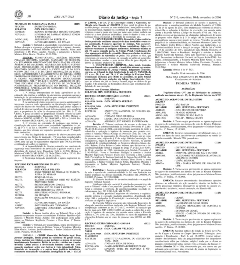 Diário da Justiça (Seção 1) de 10/11/2006, p. 50, com o acórdão do STF no RE 351.487 (Haximu), relator Cezar Peluso, que negou provimento ao recurso por unanimidade