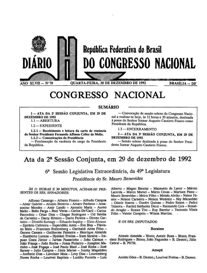 Diário do Congresso Nacional nº 70, de 30/12/1992, p. 1: a sessão de 29 de dezembro de 1992 que declarou a vacância e empossou Itamar Franco