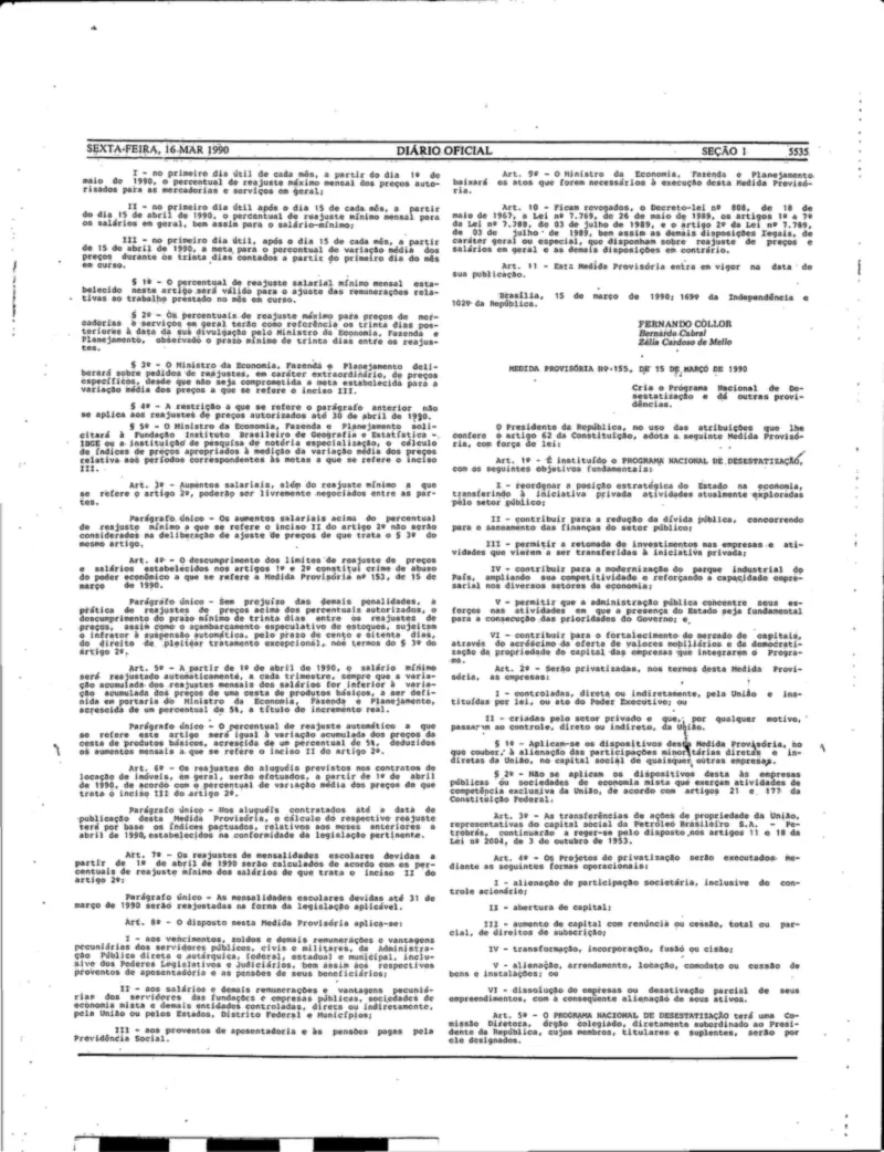 Diário Oficial da União de 16/03/1990, Seção 1, p. 3: a Medida Provisória 155, de 15/03/1990, que instituiu o Programa Nacional de Desestatização (convertida na Lei 8.031)