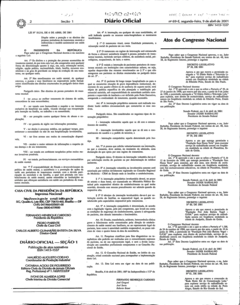 Diário Oficial da União de 09/04/2001, Seção 1, p. 2, com a publicação da Lei 10.216 (reforma psiquiátrica)